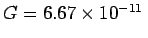 $G=6.67 \times 10^{-11}\,$
