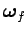 $\bm{\omega}_f$