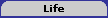 Life